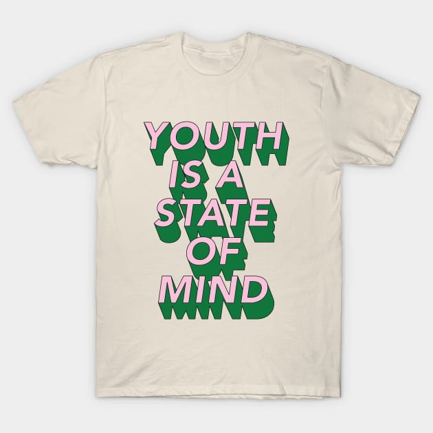 Youth is a state of Mind T-Shirt T-Shirt by Current_Tees